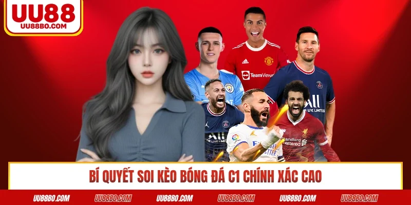 Bí quyết soi kèo bóng đá C1 chính xác cao