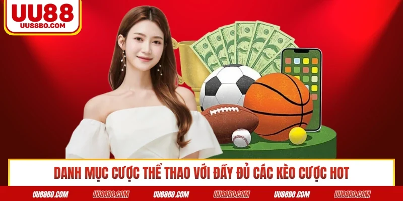 Danh mục cược thể thao với đầy đủ các kèo cược hot